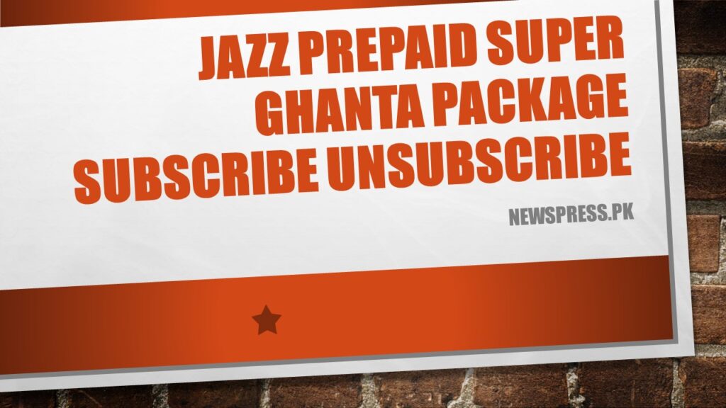 Jazz Prepaid Super Ghanta Package Subscribe Unsubscribe