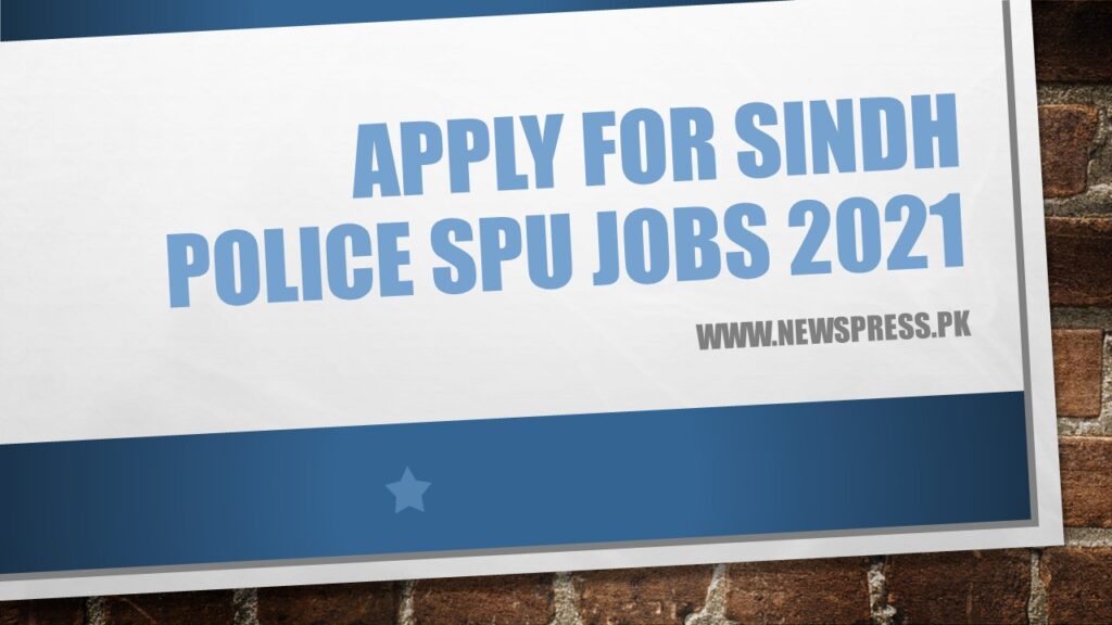 Apply for Sindh Police SPU Jobs 2021