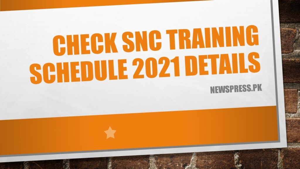 Check SNC Training Schedule 2021 Details