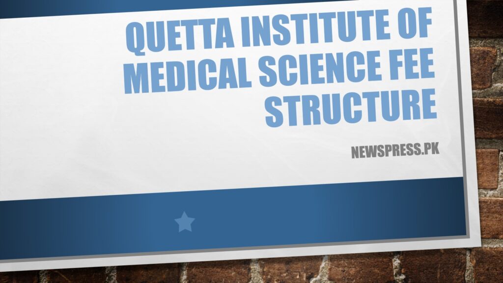 Quetta Institute of Medical Sciences QIMS Fee Structure