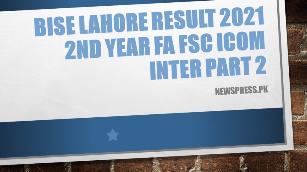 BISE Lahore Result 2021 2nd Year FA FSc ICom Inter Part 2