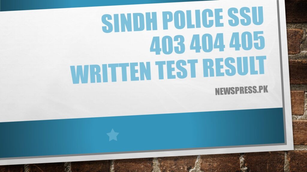 Sindh Police SSU 403 404 405 Written Test Result 30-10-2021