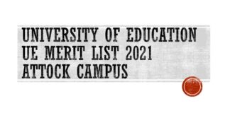 University of Education UE Merit List 2021 Attock Campus