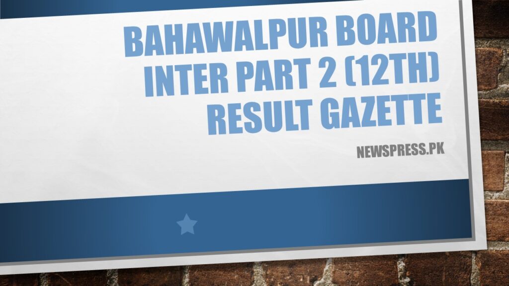 Bahawalpur Board Inter Part 2 (12th) Result Gazette 2022 PDF